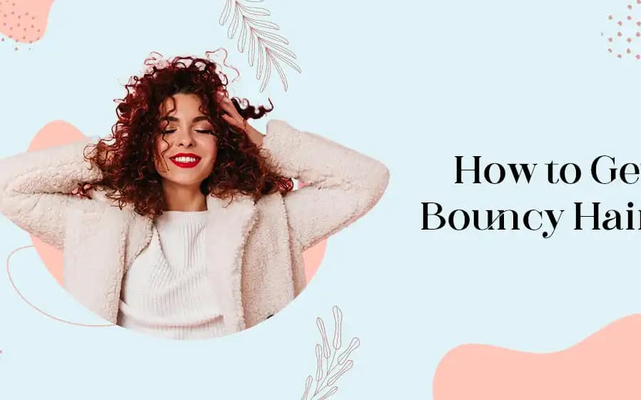 How to Get Bouncy Hair