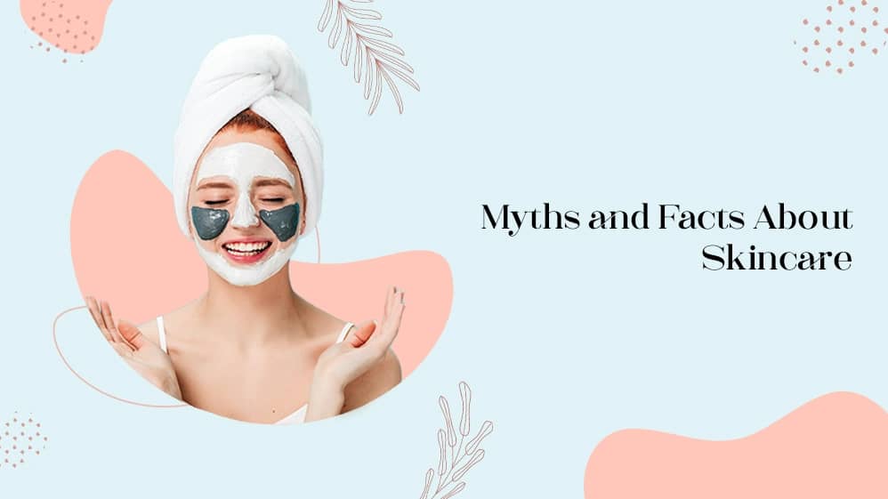 Myths and Facts About Skincare