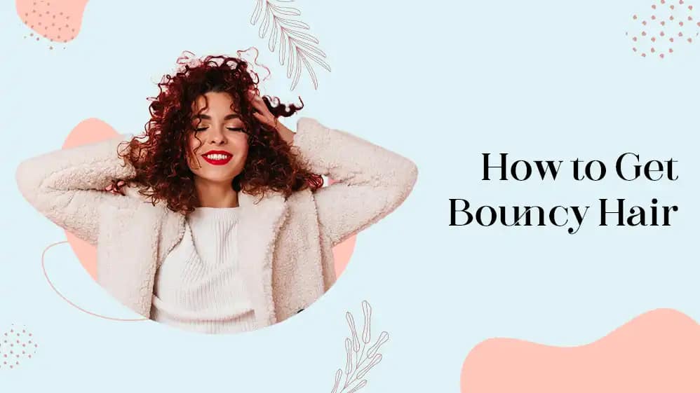 How to Get Bouncy Hair?