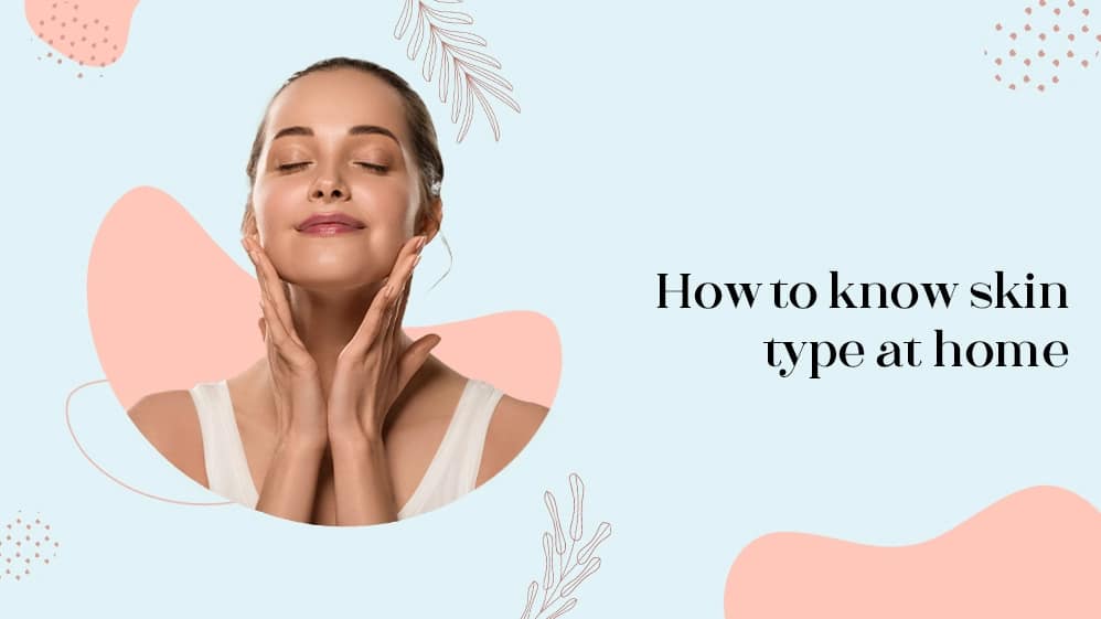 How to Know Skin Type at Home