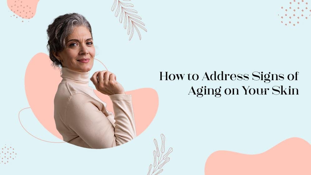 How to Address Signs of Ageing on Your Skin 