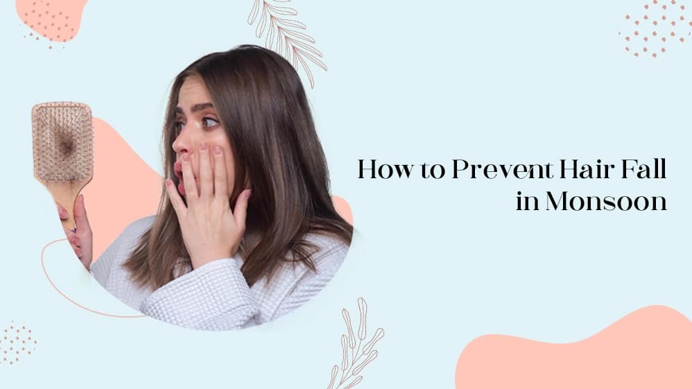 How to Prevent Hair Fall in Monsoon